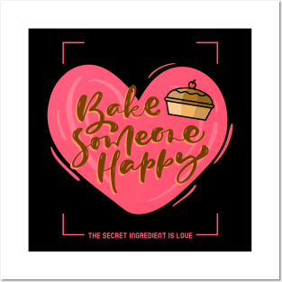 Bake Someone Happy Posters and Art